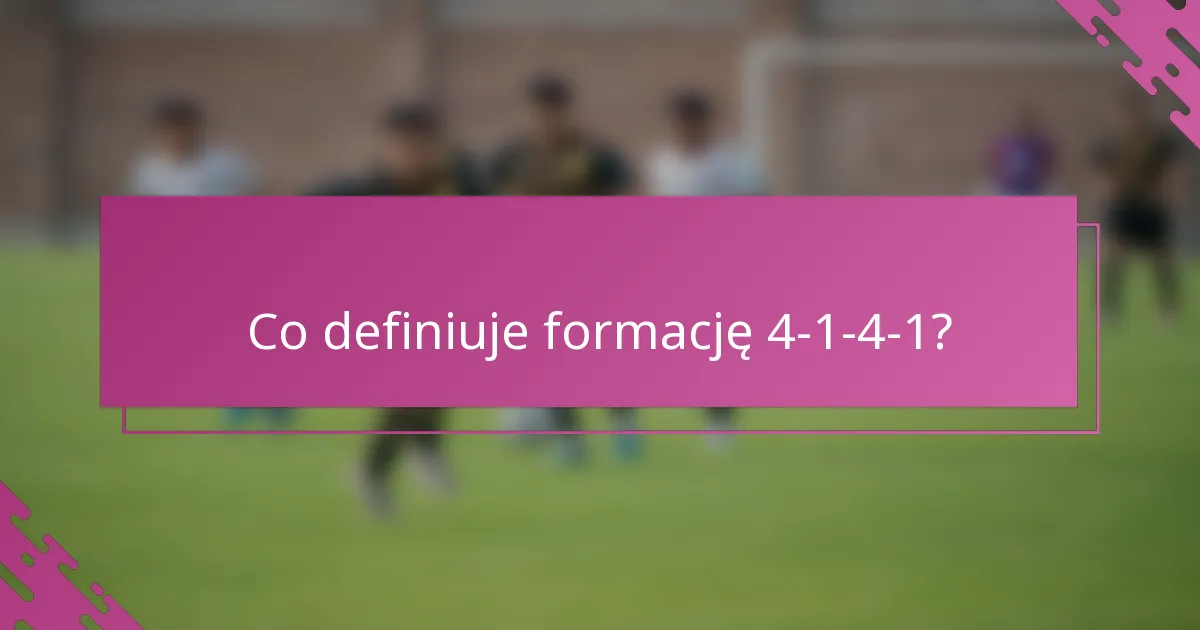 Co definiuje formację 4-1-4-1?