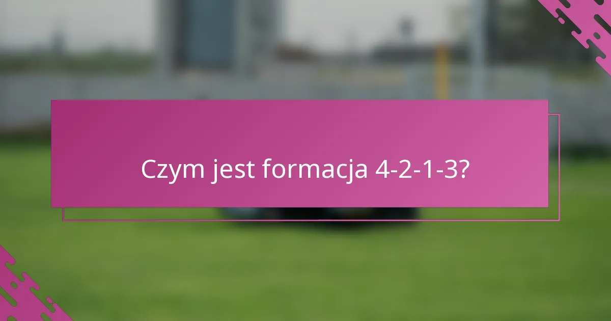 Czym jest formacja 4-2-1-3?